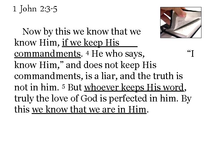 1 John 2: 3 -5 Now by this we know that we know Him,