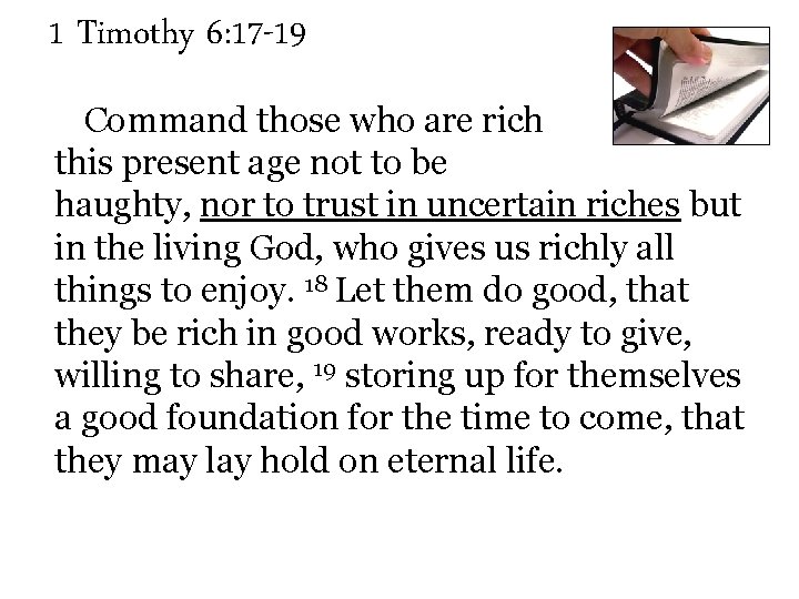1 Timothy 6: 17 -19 Command those who are rich in this present age