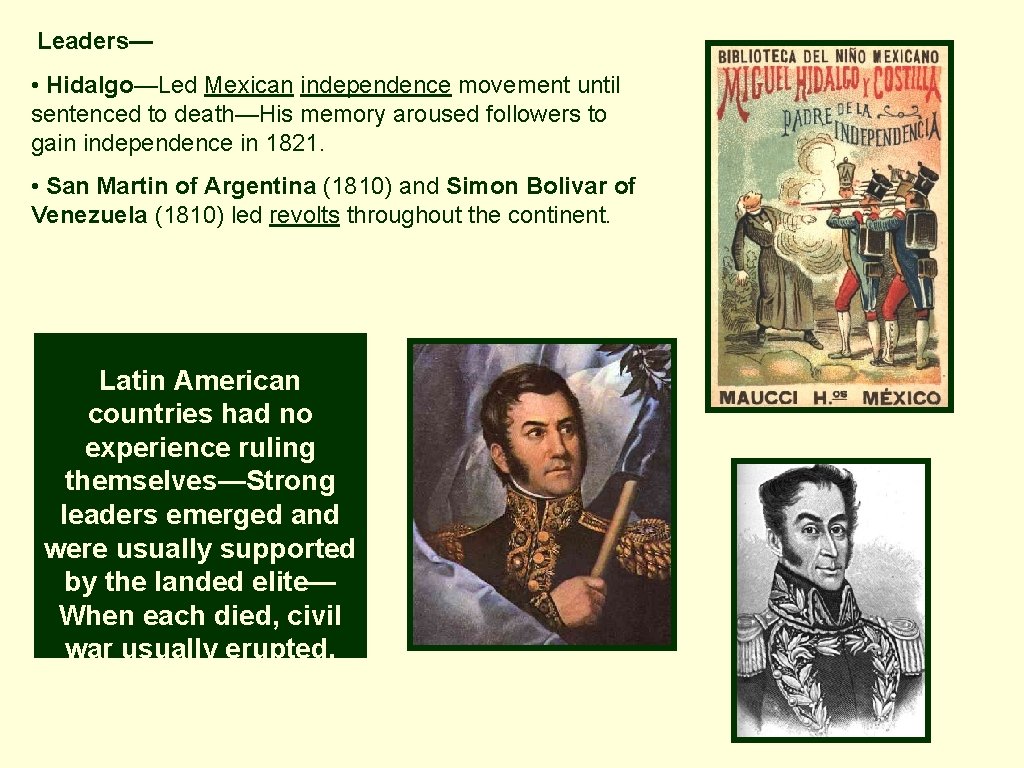 Leaders— • Hidalgo—Led Mexican independence movement until sentenced to death—His memory aroused followers to Leaders— • Hidalgo—Led Mexican independence movement until sentenced to death—His memory aroused followers to