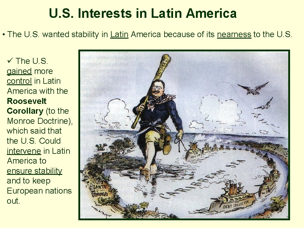 U. S. Interests in Latin America • The U. S. wanted stability in Latin U. S. Interests in Latin America • The U. S. wanted stability in Latin