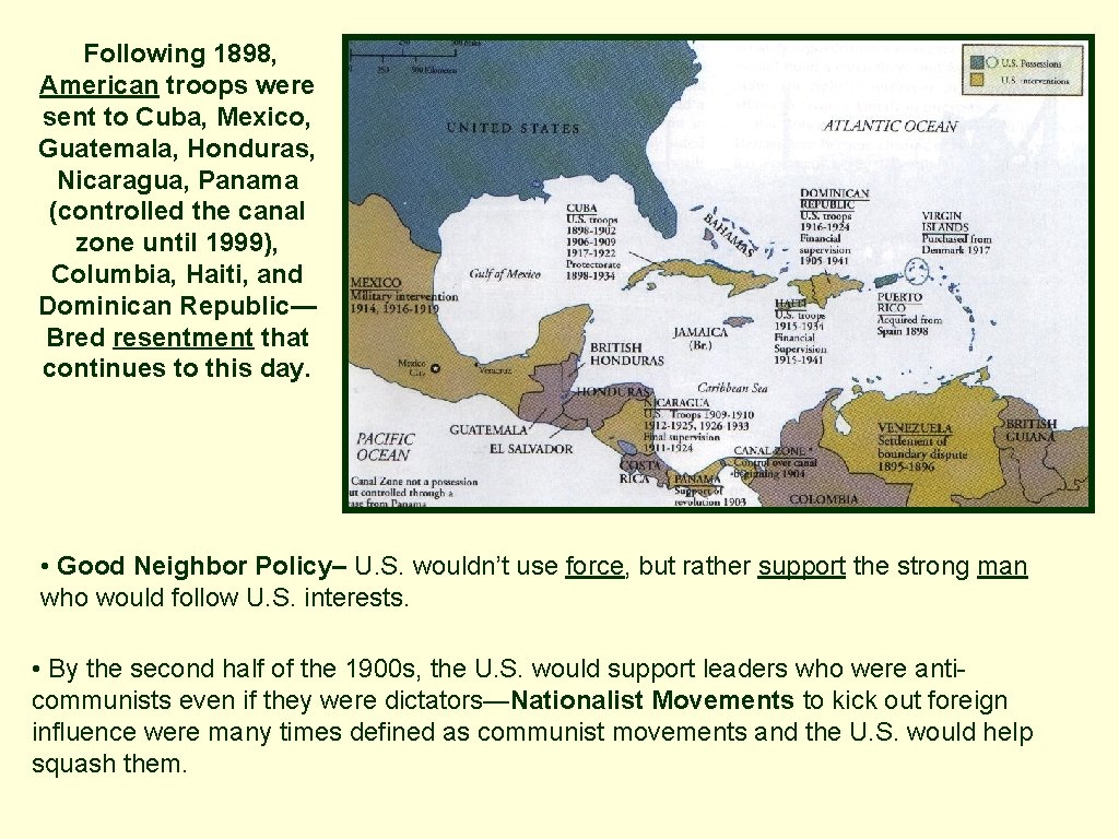 Following 1898, American troops were sent to Cuba, Mexico, Guatemala, Honduras, Nicaragua, Panama (controlled Following 1898, American troops were sent to Cuba, Mexico, Guatemala, Honduras, Nicaragua, Panama (controlled