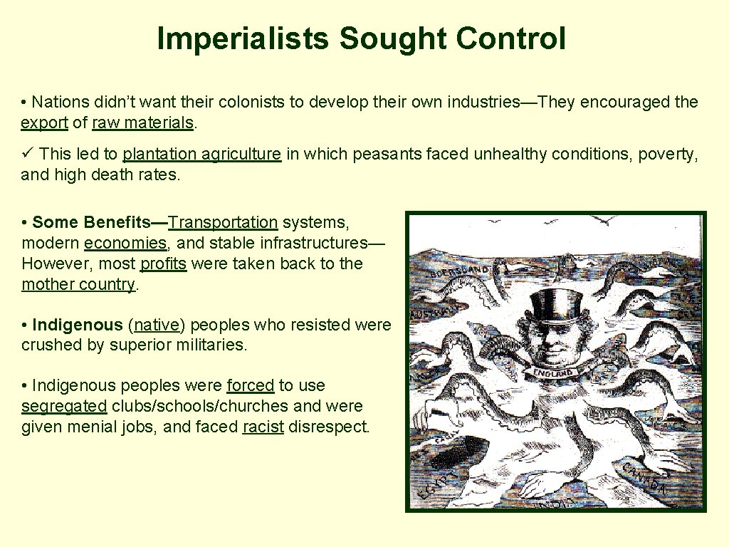 Imperialists Sought Control • Nations didn’t want their colonists to develop their own industries—They Imperialists Sought Control • Nations didn’t want their colonists to develop their own industries—They