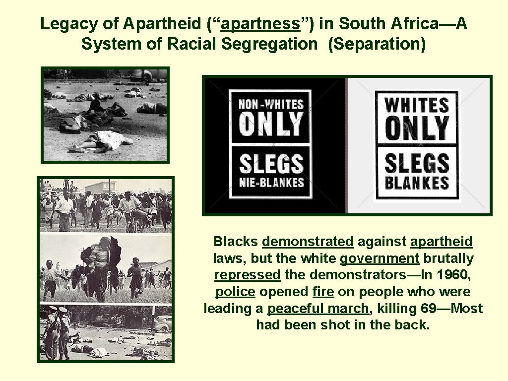 Legacy of Apartheid (“apartness”) in South Africa—A System of Racial Segregation (Separation) Blacks demonstrated Legacy of Apartheid (“apartness”) in South Africa—A System of Racial Segregation (Separation) Blacks demonstrated