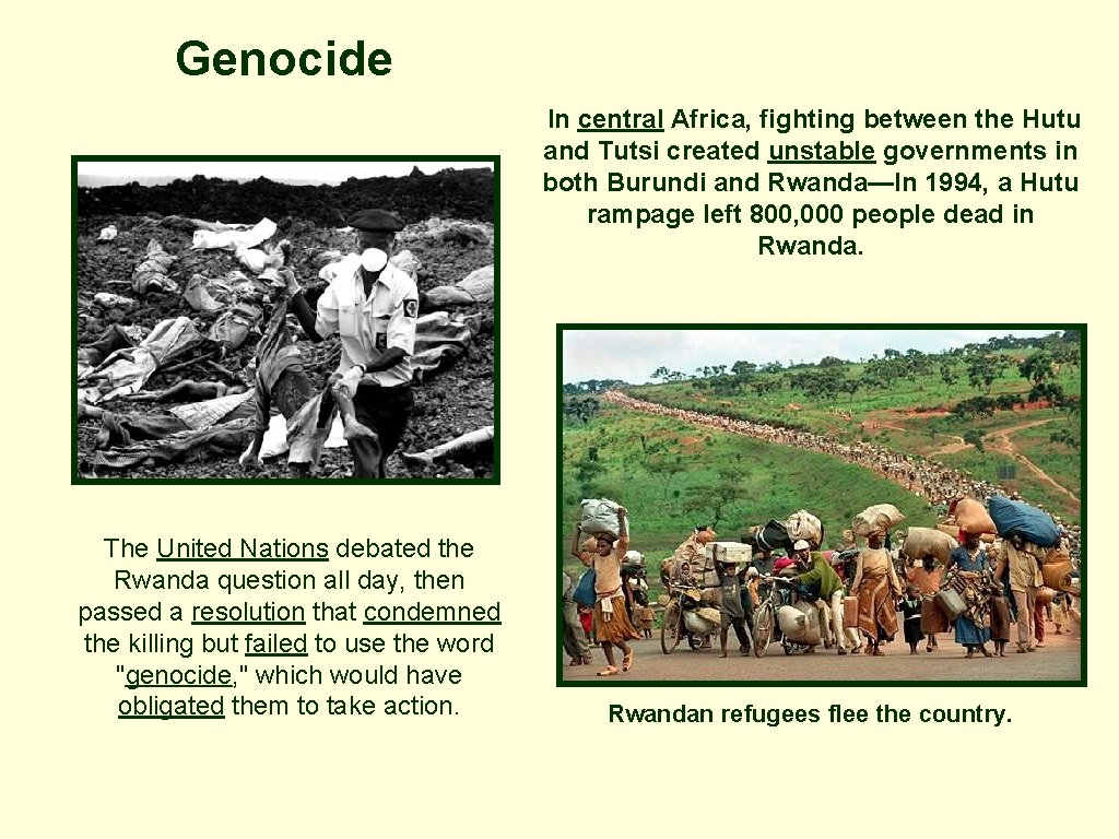 Genocide In central Africa, fighting between the Hutu and Tutsi created unstable governments in Genocide In central Africa, fighting between the Hutu and Tutsi created unstable governments in