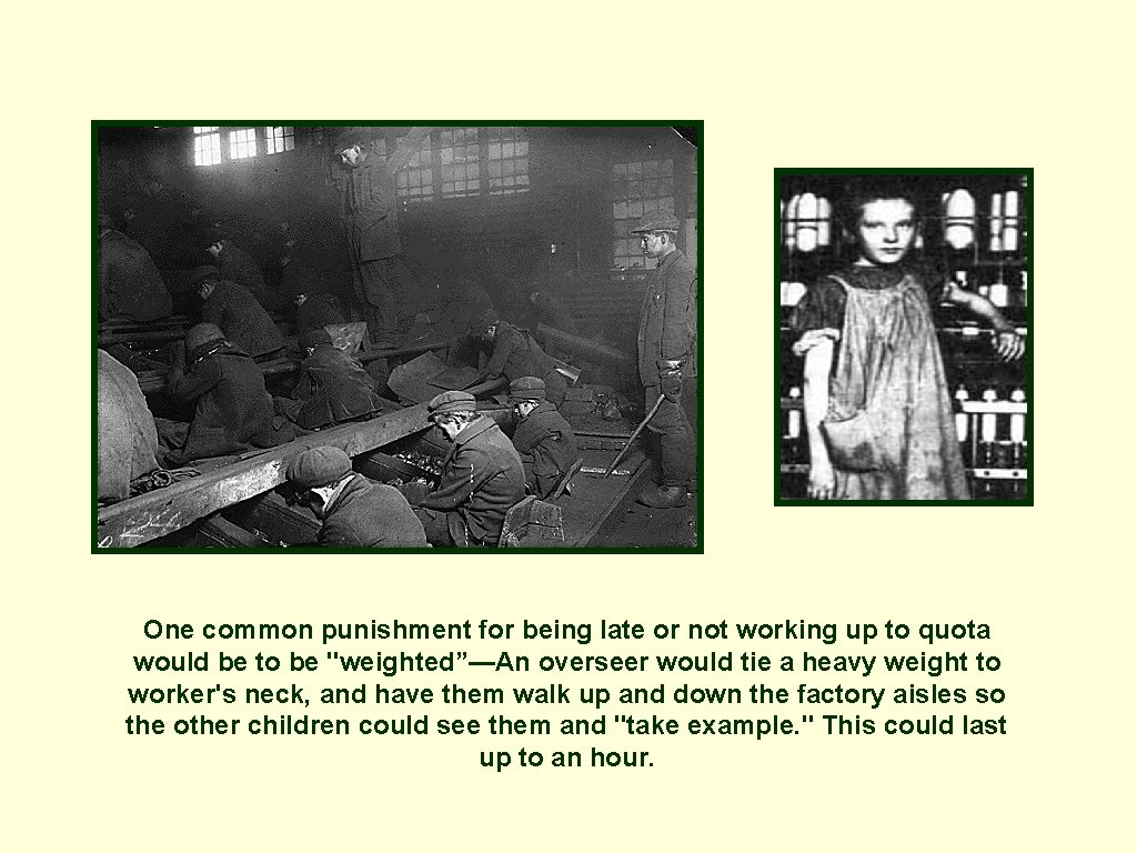 One common punishment for being late or not working up to quota would be One common punishment for being late or not working up to quota would be