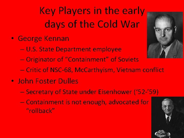 Key Players in the early days of the Cold War • George Kennan –