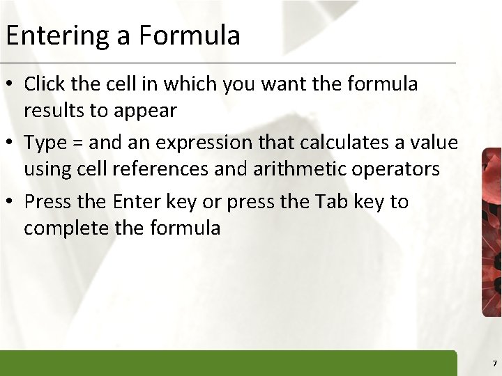Entering a Formula XP • Click the cell in which you want the formula
