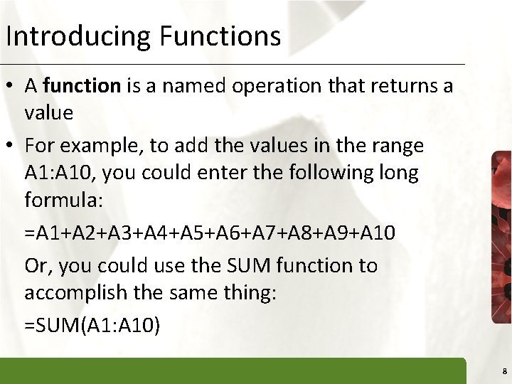 Introducing Functions XP • A function is a named operation that returns a value