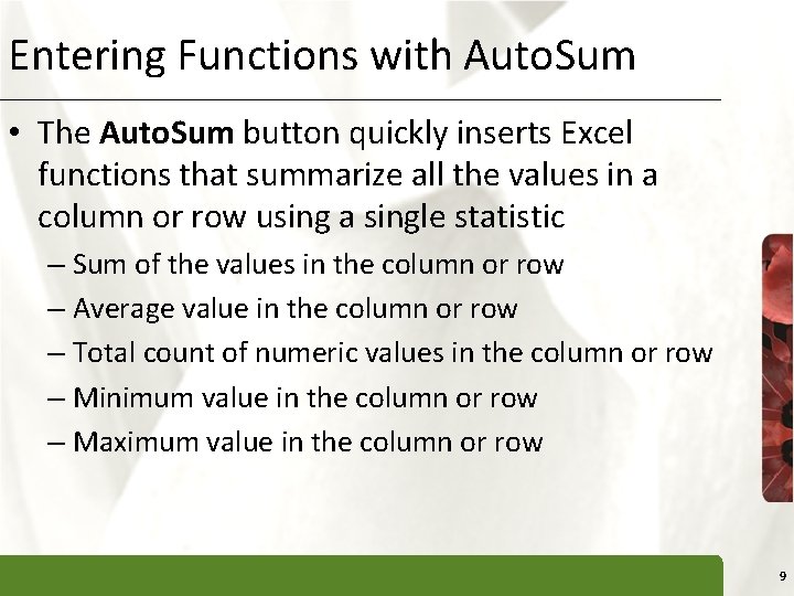 Entering Functions with Auto. Sum XP • The Auto. Sum button quickly inserts Excel