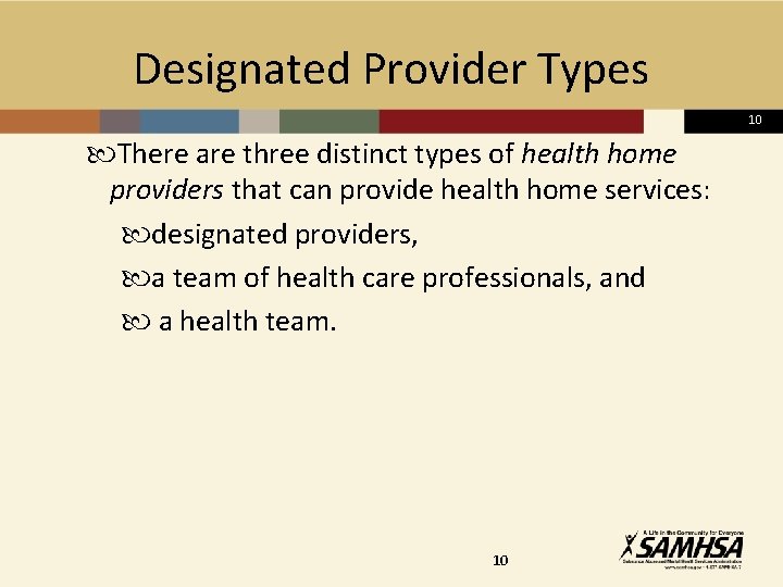 Designated Provider Types 10 There are three distinct types of health home providers that