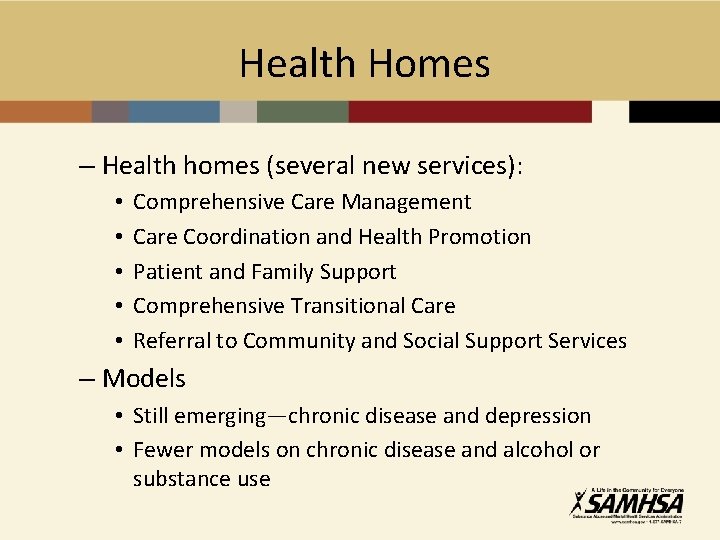  Health Homes – Health homes (several new services): • • • Comprehensive Care