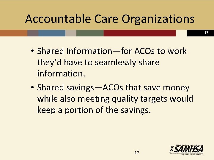  Accountable Care Organizations 17 • Shared Information—for ACOs to work they’d have to