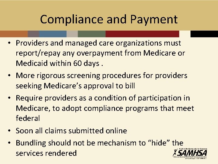 Compliance and Payment • Providers and managed care organizations must report/repay any overpayment from