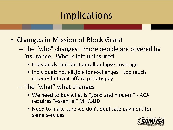 Implications • Changes in Mission of Block Grant – The “who” changes—more people are