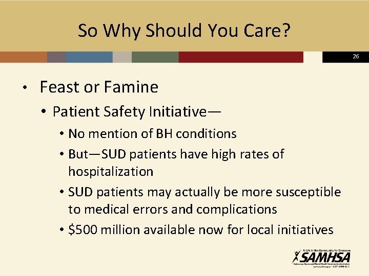 So Why Should You Care? 26 • Feast or Famine • Patient Safety Initiative—