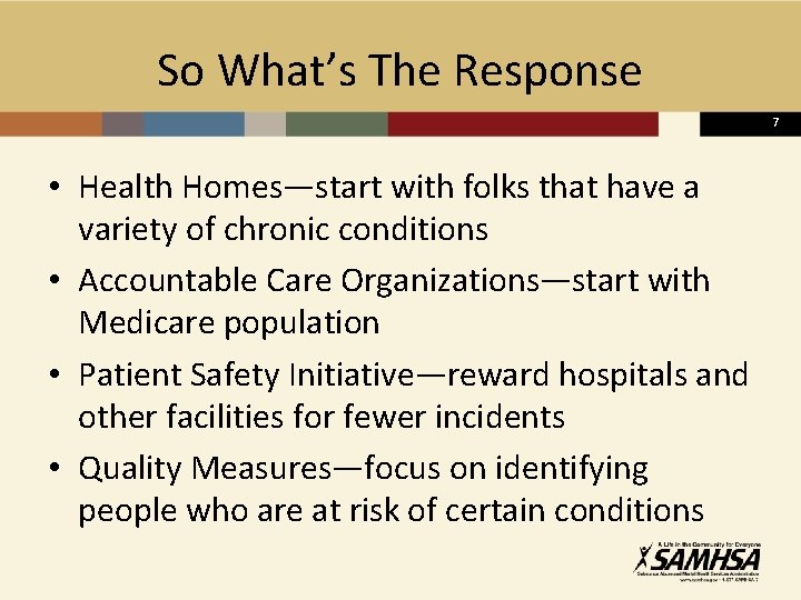 So What’s The Response 7 • Health Homes—start with folks that have a variety