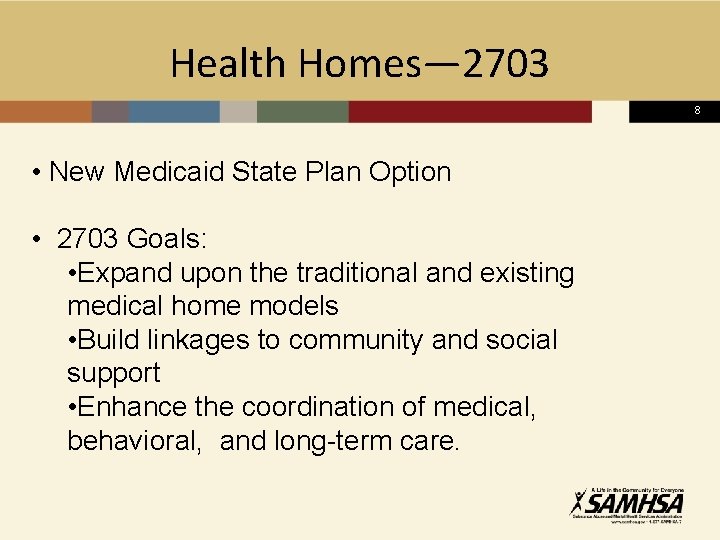 Health Homes— 2703 8 • New Medicaid State Plan Option • 2703 Goals: •