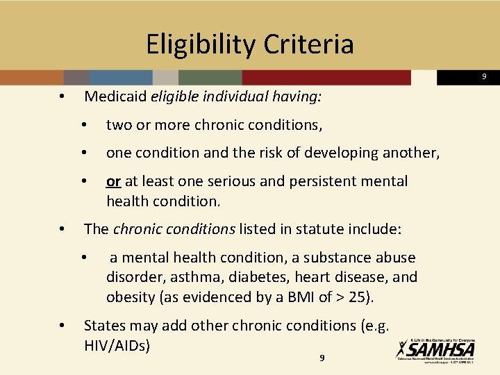 Eligibility Criteria 9 • • Medicaid eligible individual having: • two or more chronic