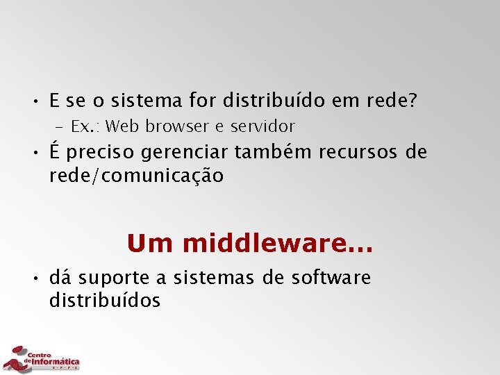  • E se o sistema for distribuído em rede? – Ex. : Web