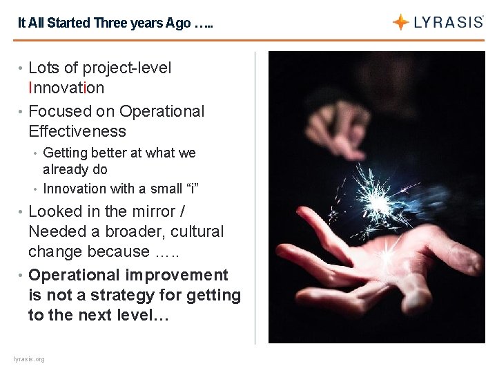 It All Started Three years Ago …. . • Lots of project-level Innovation •