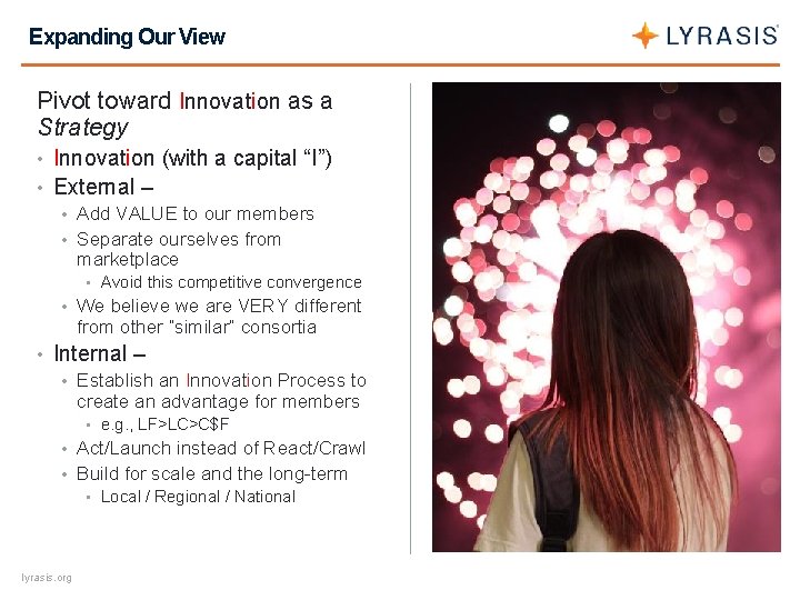 Expanding Our View Pivot toward Innovation as a Strategy • Innovation (with a capital