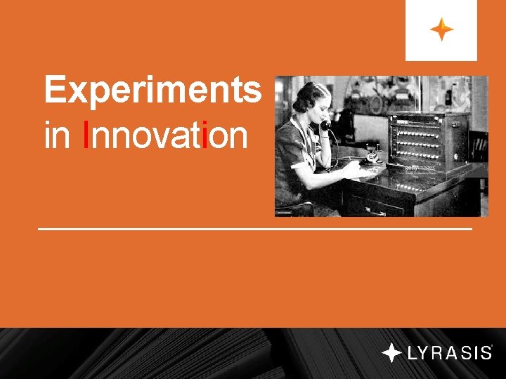 Experiments in Innovation 