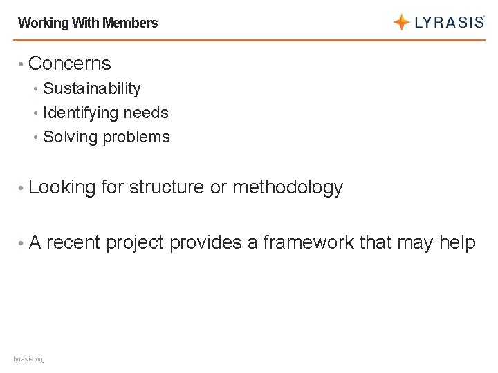 Working With Members • Concerns • Sustainability • Identifying needs • Solving problems •