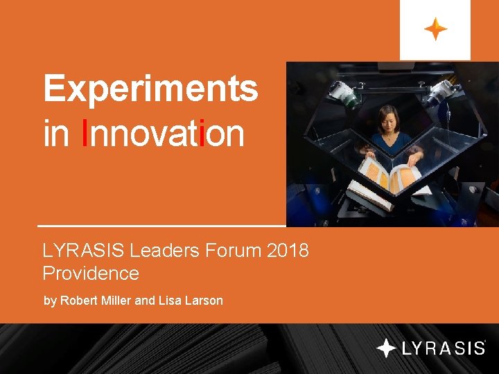 Experiments in Innovation LYRASIS Leaders Forum 2018 Providence by Robert Miller and Lisa Larson