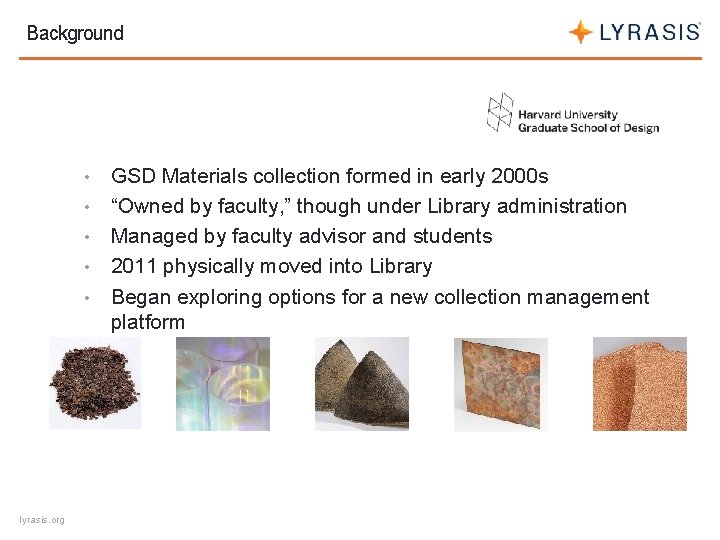 Background • • • lyrasis. org GSD Materials collection formed in early 2000 s