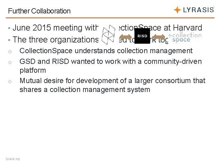 Further Collaboration • June 2015 meeting with Collection. Space at Harvard • The three