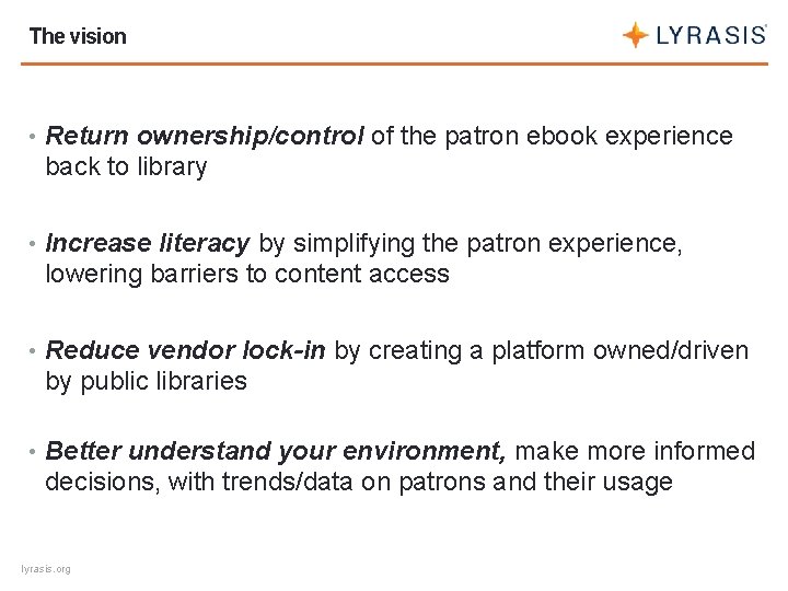 The vision • Return ownership/control of the patron ebook experience back to library •