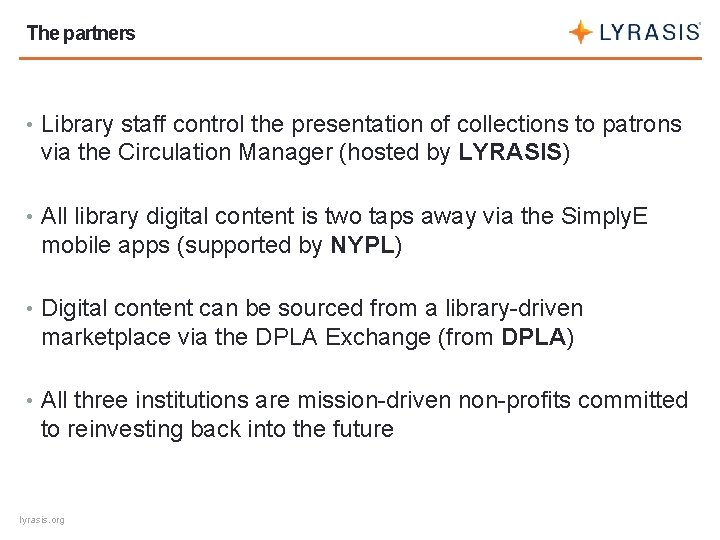 The partners • Library staff control the presentation of collections to patrons via the