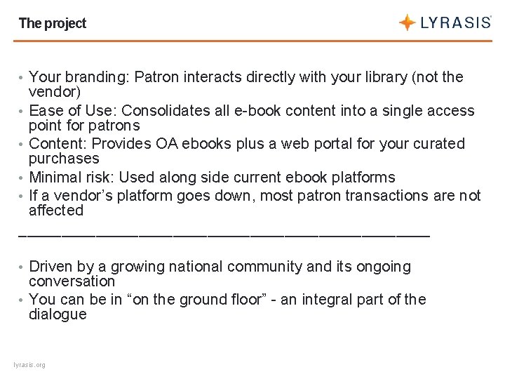 The project • Your branding: Patron interacts directly with your library (not the vendor)