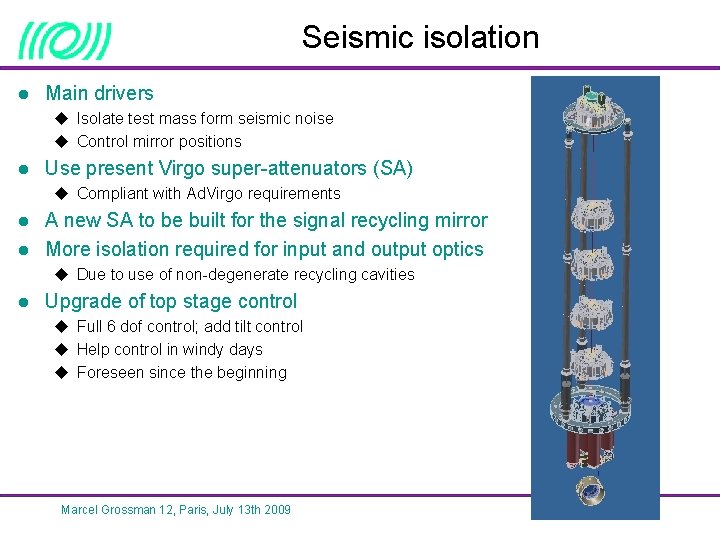 Seismic isolation l Main drivers u Isolate test mass form seismic noise u Control