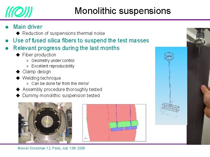 Monolithic suspensions l Main driver u Reduction of suspensions thermal noise l l Use
