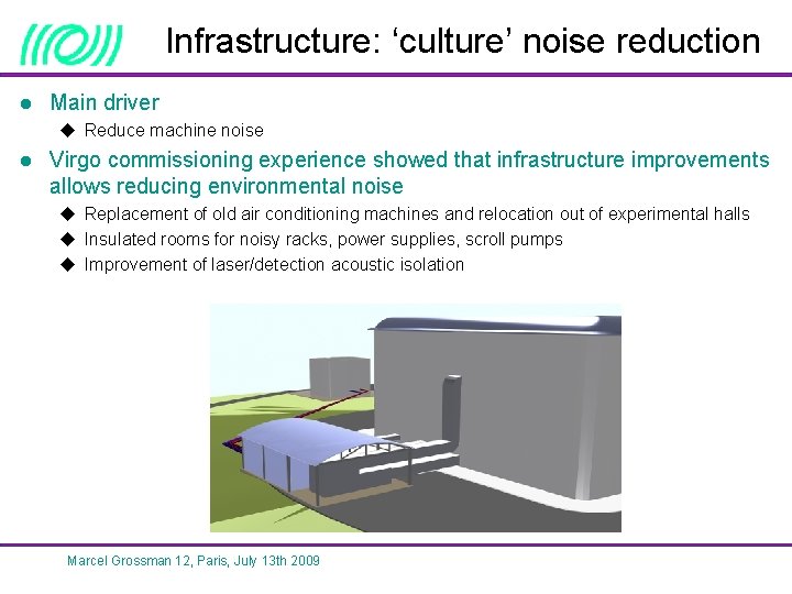 Infrastructure: ‘culture’ noise reduction l Main driver u Reduce machine noise l Virgo commissioning