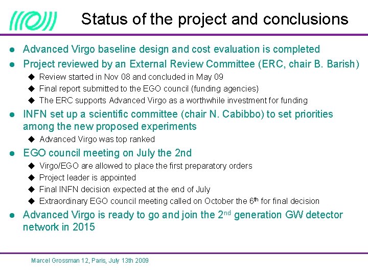 Status of the project and conclusions l l Advanced Virgo baseline design and cost