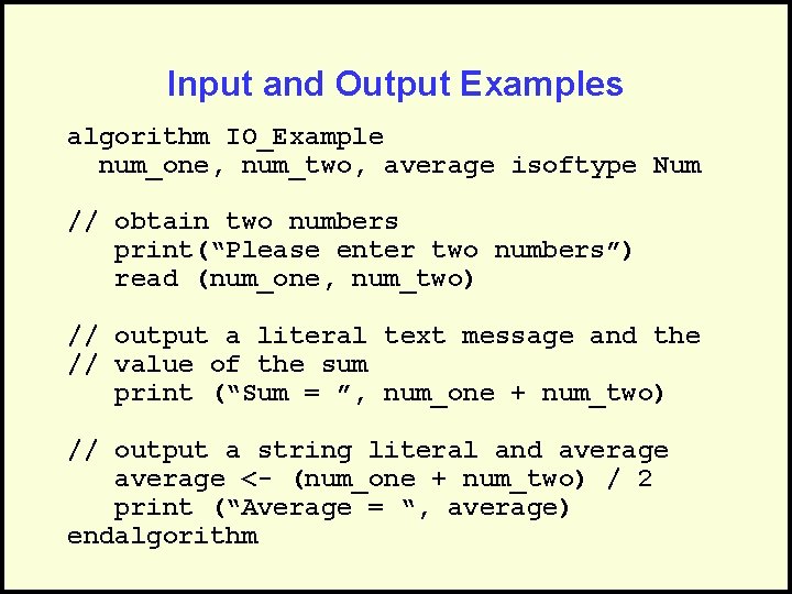 Input and Output Examples algorithm IO_Example num_one, num_two, average isoftype Num // obtain two