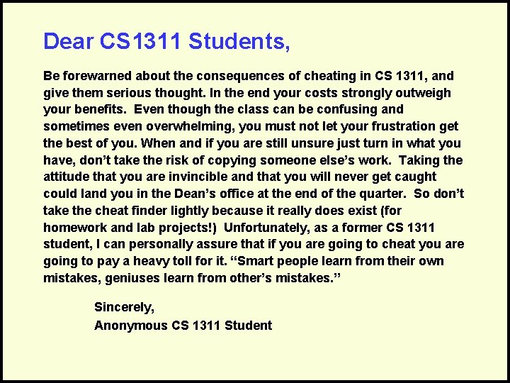 Dear CS 1311 Students, Be forewarned about the consequences of cheating in CS 1311,