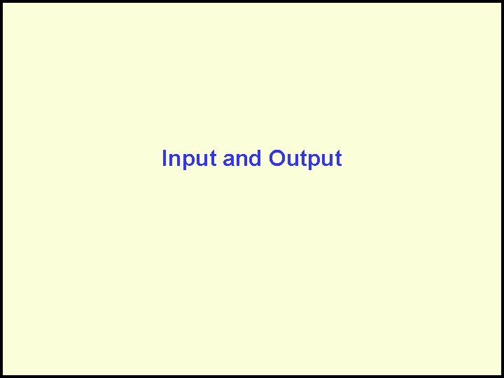 Input and Output 