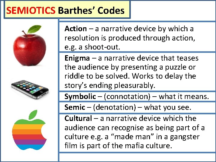 SEMIOTICS Barthes’ Codes Action – a narrative device by which a resolution is produced