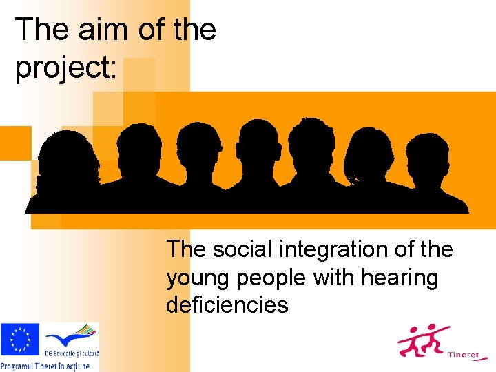 The aim of the project: The social integration of the young people with hearing