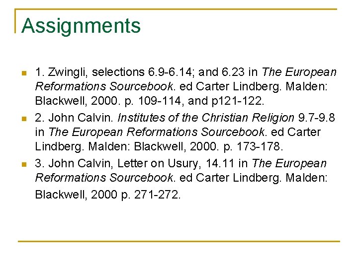 Assignments n n n 1. Zwingli, selections 6. 9 -6. 14; and 6. 23