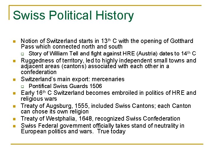 Swiss Political History n Notion of Switzerland starts in 13 th C with the