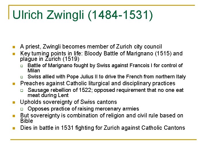 Ulrich Zwingli (1484 -1531) n n A priest, Zwingli becomes member of Zurich city