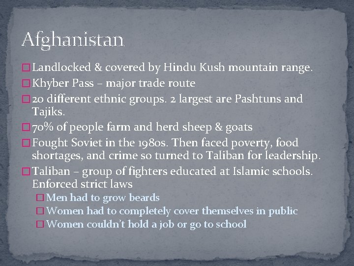 Afghanistan � Landlocked & covered by Hindu Kush mountain range. � Khyber Pass –