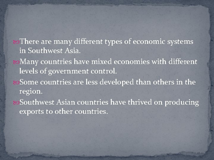  There are many different types of economic systems in Southwest Asia. Many countries
