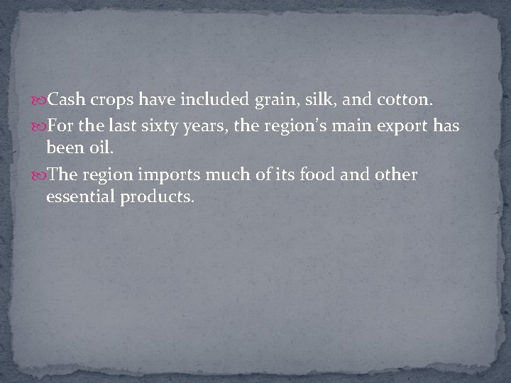  Cash crops have included grain, silk, and cotton. For the last sixty years,