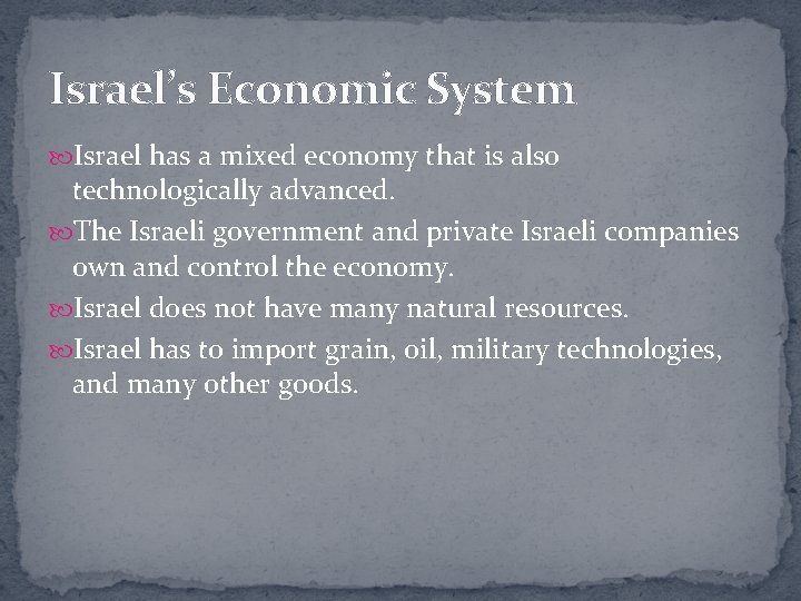 Israel’s Economic System Israel has a mixed economy that is also technologically advanced. The