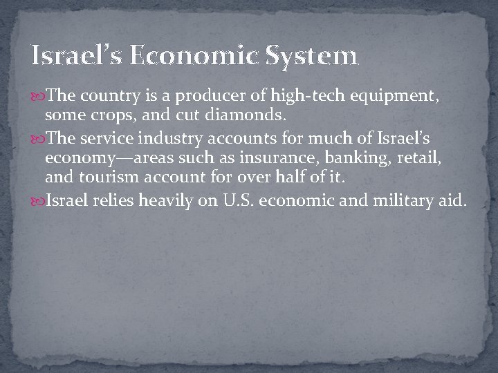 Israel’s Economic System The country is a producer of high-tech equipment, some crops, and